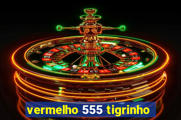 vermelho 555 tigrinho